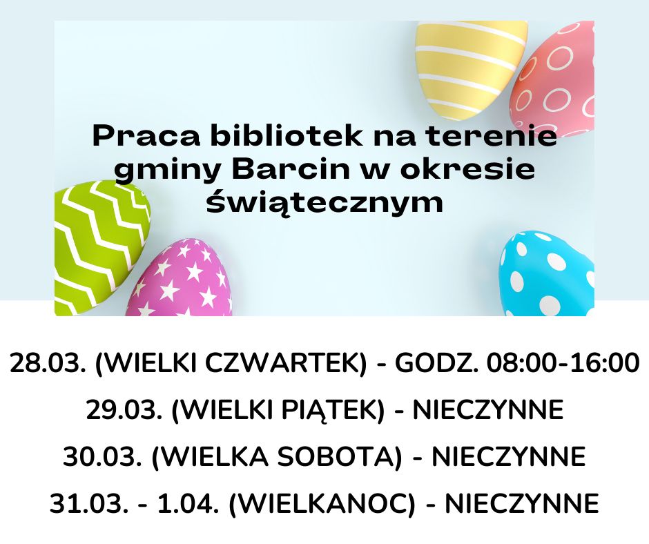 Praca bibliotek na terenie gminy Barcin w okresie świątecznym:
28.03. (wielki czwartek) - 8:00 do 16:00
29.03. (wielki piątek) - nieczynne
30.03. (wielka sobota) - nieczynne
31.03. - 1.04. (wielkanoc) - nieczynne