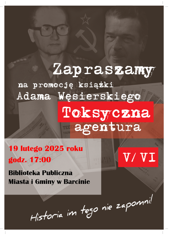 Zapraszamy na promocję książki Adama Węsierskiego "Toksyczna agentura".
19 lutego 2025 roku godz. 17:00. Biblioteka Publiczna Miasta i Gminy w Barcinie.