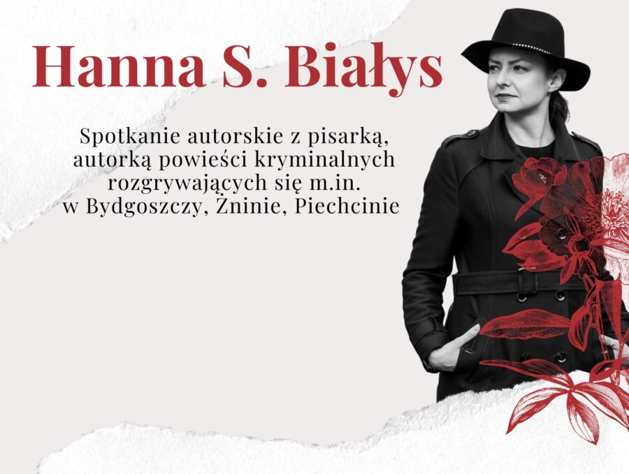 Hanna S. Białys. Spotkanie autorskie z pisarką, autorką powieści kryminalnych rozgrywających się m.in. w Bydgoszczy, Żninie, Piechcinie