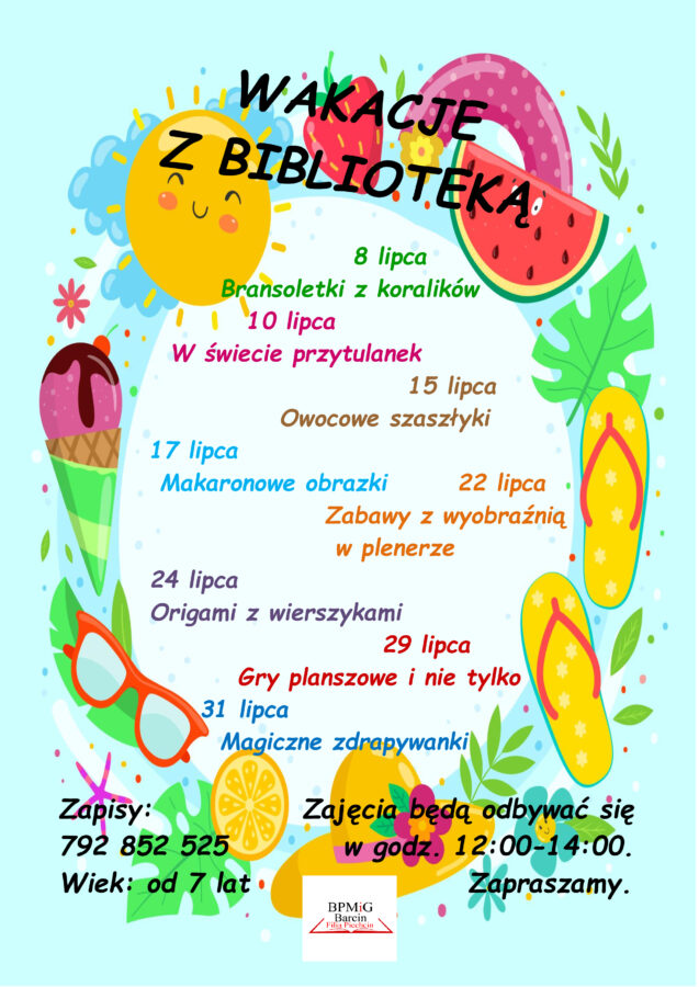 Wakacje z biblioteką
8 lipca bransoletki z koralików
10 lipca W świecie przytulanek
15 lipca owocowe szaszłyki
17 lipca makramowe obrazki
22 lipca zabawy z wyobraźnią w plenerze
24 lipca origami z wierszykami
29 lipca gry planszowe i nie tylko
31 lipca magiczne zdrapywanki
zapisy 792-852-525 wiek od 7 lat Zajęcia będą odbywać się w godz. 12:00 - 14:00. Zapraszamy