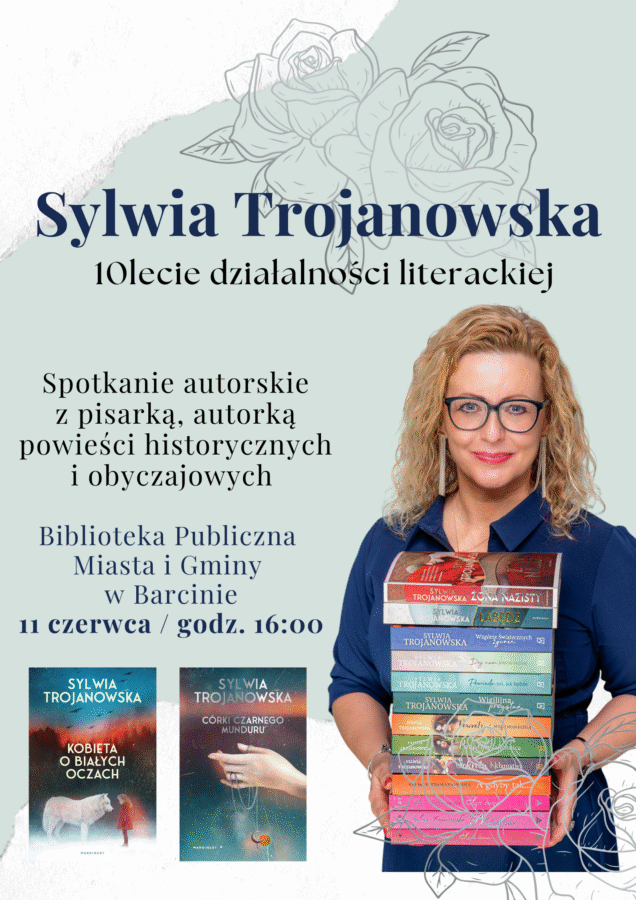 Sylwia trojanowska
10 lecie działalności literackiej
Spotkanie autorskie z pisarką, autorką powieści historycznych i obyczajowych
Biblioteka Publiczna Miasta i Gminy w Barcinie
11 czerwca godz 16:00